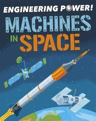 Engineering Power!: Machines in Space цена и информация | Книги для подростков и молодежи | 220.lv