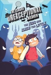League of Unexceptional Children: The Kids Who Knew Too Little: Book 3 цена и информация | Книги для подростков и молодежи | 220.lv