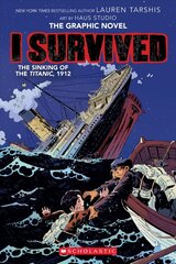 I Survived the Sinking of the Titanic, 1912: A Graphic Novel (I Survived Graphic Novel #1): Volume 1 cena un informācija | Grāmatas pusaudžiem un jauniešiem | 220.lv