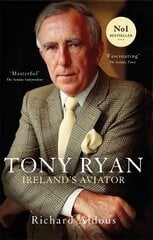 Tony Ryan: Ireland's Aviator cena un informācija | Biogrāfijas, autobiogrāfijas, memuāri | 220.lv