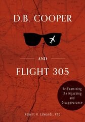 D. B. Cooper and Flight 305: Reexamining the Hijacking and Disappearance цена и информация | Биографии, автобиогафии, мемуары | 220.lv