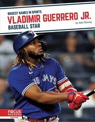 Vladimir Guerrero Jr.: Baseball Star цена и информация | Книги для подростков и молодежи | 220.lv