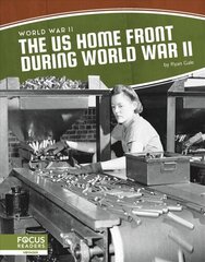 World War II: The US Home Front During World War II cena un informācija | Grāmatas pusaudžiem un jauniešiem | 220.lv