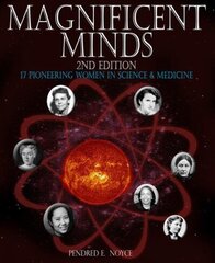 Magnificent Minds, 2nd edition: 17 Pioneering Women in Science and Medicine Second edition cena un informācija | Grāmatas pusaudžiem un jauniešiem | 220.lv