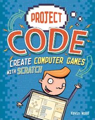 Project Code: Create Computer Games with Scratch Illustrated edition cena un informācija | Grāmatas pusaudžiem un jauniešiem | 220.lv