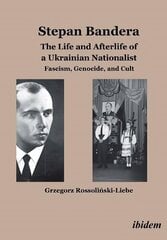 Stepan Bandera -- The Life & Afterlife of a Ukrainian Nationalist: Fascism, Genocide & Cult cena un informācija | Biogrāfijas, autobiogrāfijas, memuāri | 220.lv