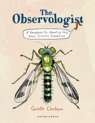 Observologist: A handbook for mounting very small scientific expeditions cena un informācija | Grāmatas pusaudžiem un jauniešiem | 220.lv