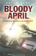 Bloody April: Slaughter in the Skies over Arras, 1917 cena un informācija | Vēstures grāmatas | 220.lv