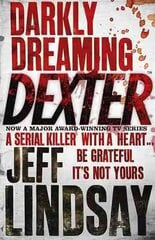 Darkly Dreaming Dexter: DEXTER NEW BLOOD, the major new TV thriller on Sky Atlantic (Book One) цена и информация | Фантастика, фэнтези | 220.lv