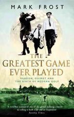 Greatest Game Ever Played: Vardon, Ouimet and the birth of modern golf cena un informācija | Grāmatas par veselīgu dzīvesveidu un uzturu | 220.lv