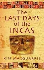 Last Days Of The Incas цена и информация | Исторические книги | 220.lv