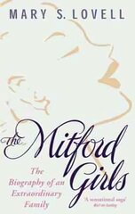 Mitford Girls: The Biography of an Extraordinary Family цена и информация | Биографии, автобиогафии, мемуары | 220.lv