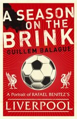 Season on the Brink: Rafael Benitez, Liverpool and the Path to European Glory цена и информация | Биографии, автобиогафии, мемуары | 220.lv