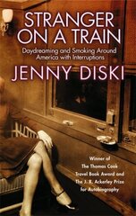 Stranger On A Train: Daydreaming and Smoking Around America cena un informācija | Biogrāfijas, autobiogrāfijas, memuāri | 220.lv