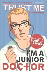 Trust Me, I'm a (Junior) Doctor cena un informācija | Biogrāfijas, autobiogrāfijas, memuāri | 220.lv