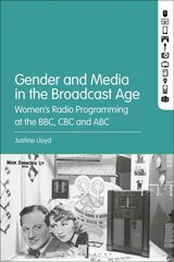 Gender and Media in the Broadcast Age: Womens Radio Programming at the BBC, CBC, and ABC cena un informācija | Mākslas grāmatas | 220.lv