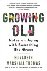Growing Old: Notes on Aging with Something Like Grace цена и информация | Биографии, автобиогафии, мемуары | 220.lv