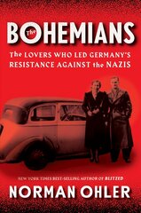 Bohemians: The Lovers Who Led Germany's Resistance Against the Nazis cena un informācija | Vēstures grāmatas | 220.lv