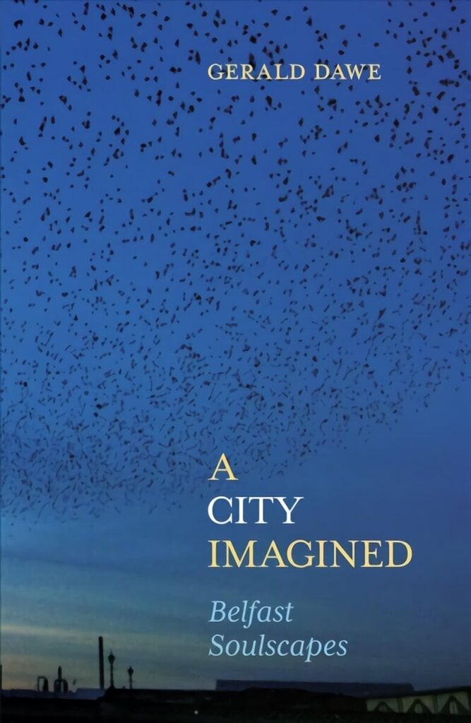 City Imagined: Belfast Soulscapes cena un informācija | Biogrāfijas, autobiogrāfijas, memuāri | 220.lv