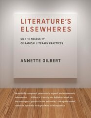 Literatures Elsewheres: On the Necessity of Radical Literary Practices cena un informācija | Vēstures grāmatas | 220.lv