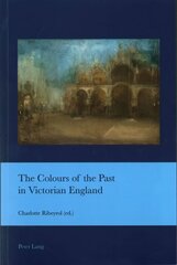 Colours of the Past in Victorian England New edition cena un informācija | Mākslas grāmatas | 220.lv
