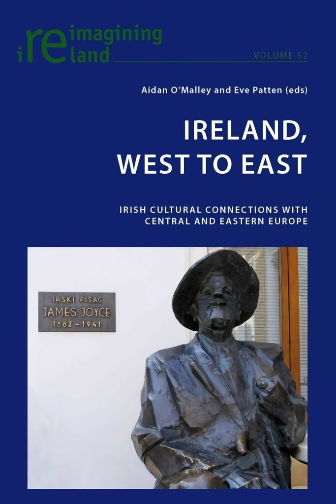 Ireland, West to East: Irish Cultural Connections with Central and Eastern Europe New edition цена и информация | Vēstures grāmatas | 220.lv