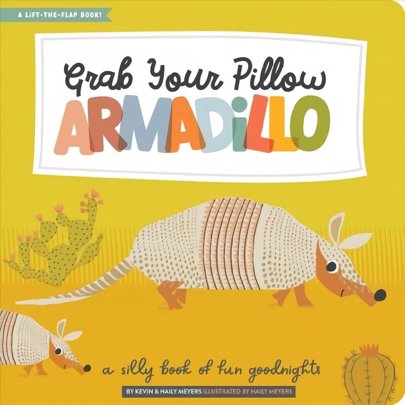 Grab Your Pillow, Armadillo: A Silly Book of Fun Goodnights cena un informācija | Grāmatas mazuļiem | 220.lv