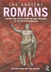 Ancient Romans: History and Society from the Early Republic to the Death of Augustus cena un informācija | Vēstures grāmatas | 220.lv