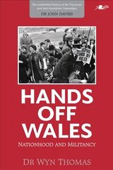 Hands off Wales - Nationhood and Militancy цена и информация | Исторические книги | 220.lv
