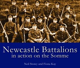 Newcastle Battalions: In Action on the Somme цена и информация | Исторические книги | 220.lv