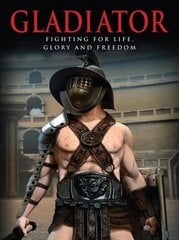 Gladiator: Fighting for Life, Glory and Freedom cena un informācija | Vēstures grāmatas | 220.lv