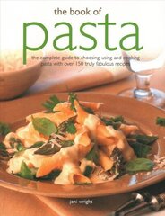 Book of Pasta: The complete guide to choosing, using and cooking pasta with over 150 truly fabulous recipes cena un informācija | Pavārgrāmatas | 220.lv