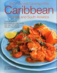 Food and Cooking of the Caribbean Central and South America: Tropical Traditions, Techniques and Ingredients, with Over 150 Superb Step-by-Step Recipes цена и информация | Книги рецептов | 220.lv