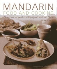 Mandarin Food and Cooking: 75 Regional Recipes from Beijing and Northern China: 75 Regional Recipes from Beijing and Northern China cena un informācija | Pavārgrāmatas | 220.lv