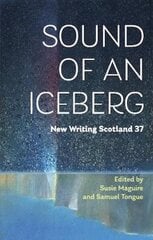Sound of an Iceberg: New Writing Scotland 37 цена и информация | Фантастика, фэнтези | 220.lv