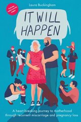 It Will Happen: A heart-breaking journey to motherhood through recurrent miscarriage and pregnancy loss cena un informācija | Biogrāfijas, autobiogrāfijas, memuāri | 220.lv