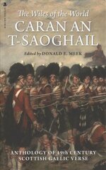 Caran An-t-saoghail (The Wiles of the World): An Anthology of Nineteenth-century Gaelic Verse цена и информация | Поэзия | 220.lv
