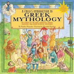 Child's Introduction To Greek Mythology: The Stories of the Gods, Goddesses, Heroes, Monsters, and Other Mythical Creatures цена и информация | Книги для подростков и молодежи | 220.lv