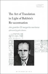 Art of Translation in Light of Bakhtin's Re-accentuation cena un informācija | Vēstures grāmatas | 220.lv