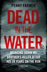 Dead in the Water: The book that inspired the successful BBC podcast Paradise cena un informācija | Biogrāfijas, autobiogrāfijas, memuāri | 220.lv