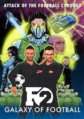 F2: Galaxy of Football: Attack of the Football Cyborgs (THE FOOTBALL BOOK OF THE YEAR!) цена и информация | Книги о питании и здоровом образе жизни | 220.lv