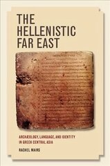 Hellenistic Far East: Archaeology, Language, and Identity in Greek Central Asia cena un informācija | Vēstures grāmatas | 220.lv