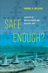 Safe Enough?: A History of Nuclear Power and Accident Risk цена и информация | Исторические книги | 220.lv