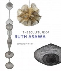 Sculpture of Ruth Asawa, Second Edition: Contours in the Air 2nd edition cena un informācija | Mākslas grāmatas | 220.lv