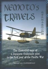 Nemoto'S Travels: The Illustrated Saga of a Japanese Floatplane Pilot in the First Year of the Pacific War cena un informācija | Vēstures grāmatas | 220.lv