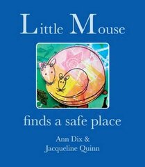 Little Mouse: Finds a Safe Place цена и информация | Книги для малышей | 220.lv
