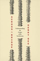 Across the Bridge: Understanding the Origin of the Vertebrates цена и информация | Исторические книги | 220.lv