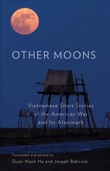 Other Moons: Vietnamese Short Stories of the American War and Its Aftermath цена и информация | Фантастика, фэнтези | 220.lv