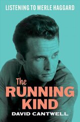 Running Kind: Listening to Merle Haggard cena un informācija | Biogrāfijas, autobiogrāfijas, memuāri | 220.lv