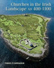 Churches in the Irish Landscape Ad 400-1100 cena un informācija | Vēstures grāmatas | 220.lv
